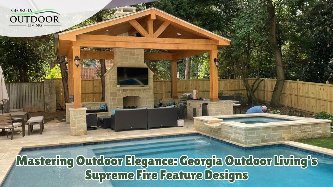 Mastering Outdoor Elegance: Georgia Outdoor Living’s Supreme Fire Feature Designs